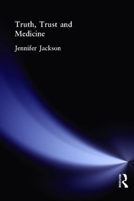 Book cover of: Truth, Trust and Medicine