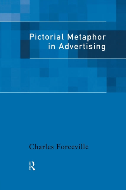 Book cover of: Pictorial Metaphor in Advertising. By: Charles Forceville