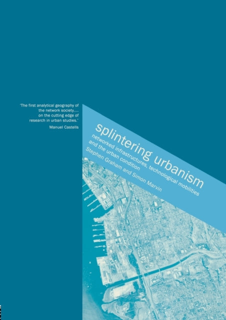 Book cover of: Splintering Urbanism. By: Steve Graham
