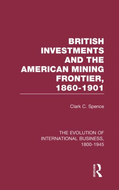 Book cover of: British Investments and the American Mining Frontier 1860–1901 V2