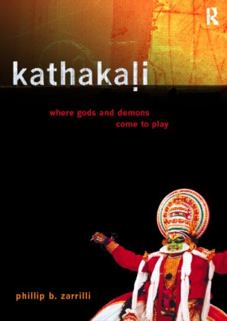 Book cover of: Kathakali Dance-Drama. By: Philli Zarrilli