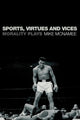 Book cover of: Sports, Virtues and Vices. By: Mike Mcnamee, M. J. McNamee