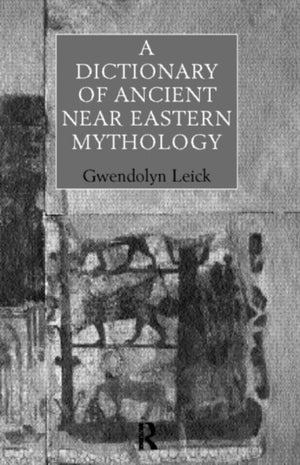 Dictionary of Ancient Near Eastern Mythology