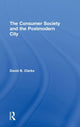 Book cover of: Consumer Society and the Post-modern City. By: David B Clarke
