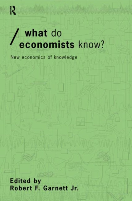 Book cover of: What do Economists Know?. By: Robert Garnett