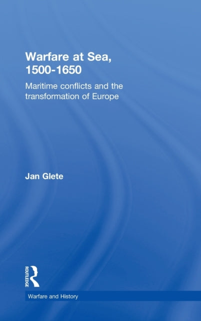 Book cover of: Warfare at Sea, 1500-1650. By: Jan Glete