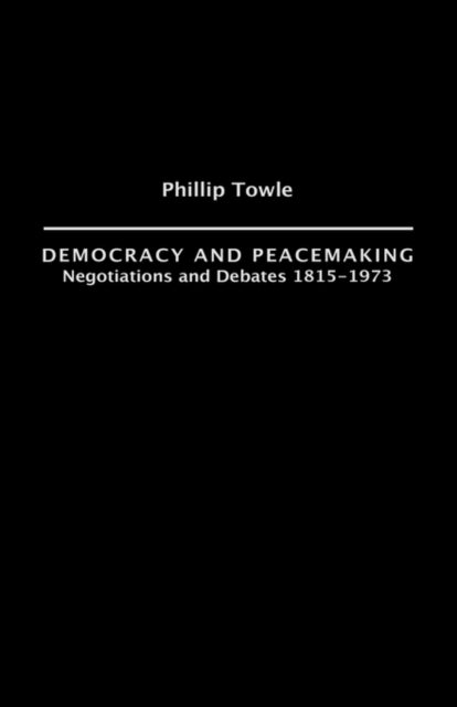 Book cover of: Democracy and Peace Making. By: Philip Towle