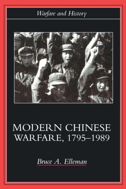 Book cover of: Modern Chinese Warfare, 1795-1989. By: Bruce A. Elleman