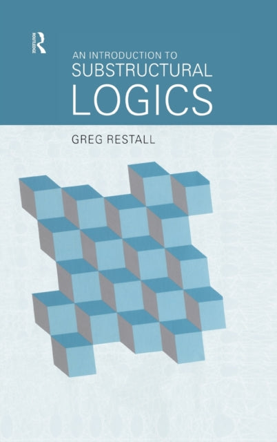 Book cover of: Introduction to Substructural Logics. By: Greg Restall