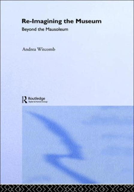 Book cover of: Re-Imagining the Museum