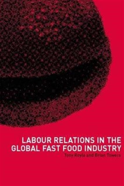 Book cover of: Labour Relations in the Global Fast-Food Industry. By: Tony Royle