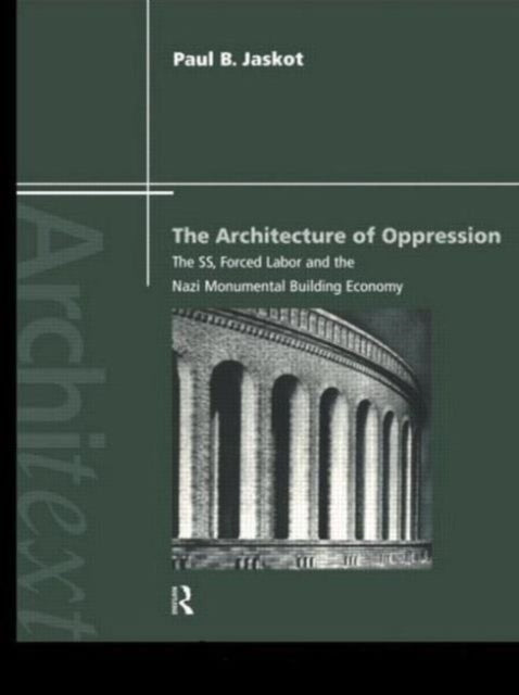 Book cover of: Architecture of Oppression. By: Paul Jaskot
