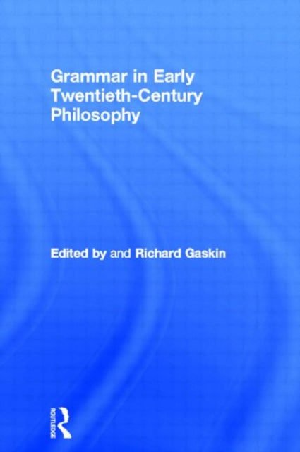 Grammar in Early Twentieth-Century Philosophy
