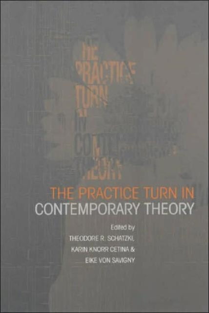Book cover of: Practice Turn in Contemporary Theory