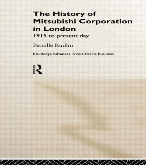 Book cover of: History of Mitsubishi Corporation in London. By: Pernille Rudlin