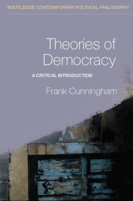 Book cover of: Theories of Democracy. By: F. Cunningham