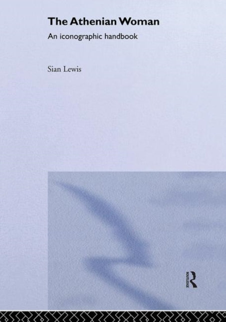 Book cover of: Athenian Woman. By: Siân Lewis