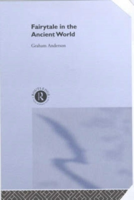 Book cover of: Fairytale in the Ancient World. By: Graham Anderson