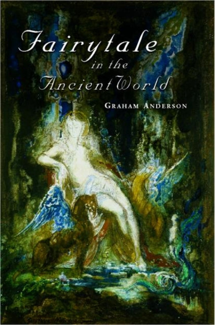 Book cover of: Fairytale in the Ancient World. By: Graham Anderson