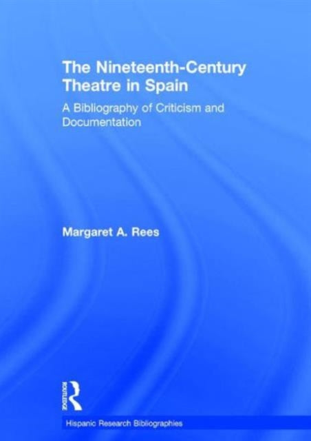 Book cover of: Nineteenth-Century Theatre in Spain. By: Margaret A. Rees