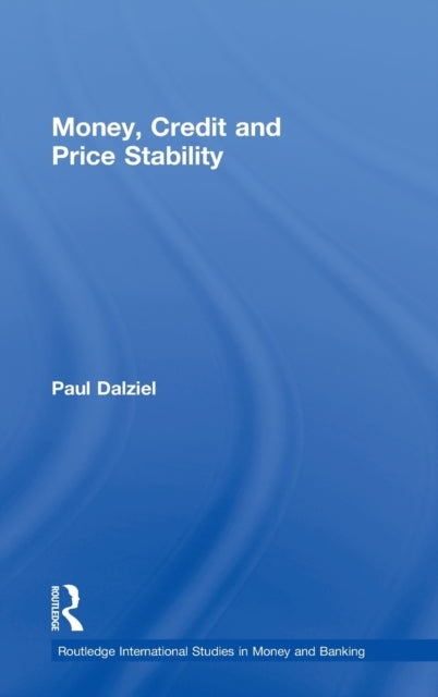 Book cover of: Money, Credit and Price Stability. By: Paul Dalziel