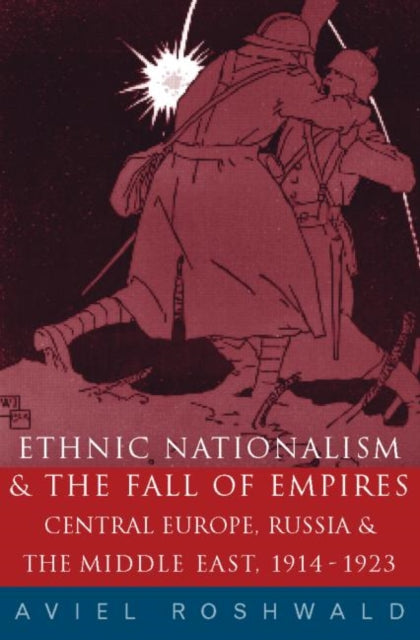 Book cover of: Ethnic Nationalism and the Fall of Empires. By: Aviel Roshwald