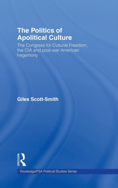 Book cover of: Politics of Apolitical Culture. By: Gil Scott-Smith