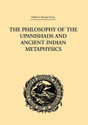 The Philosophy of the Upanishads and Ancient Indian Metaphysics