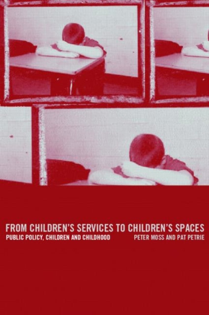 Book cover of: From Children's Services to Children's Spaces. By: Peter Moss