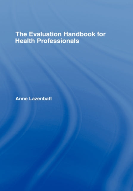 Book cover of: Evaluation Handbook for Health Professionals. By: Anne Lazenbatt