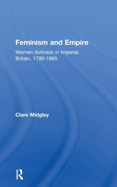 Book cover of: Feminism and Empire. By: Clare Midgley