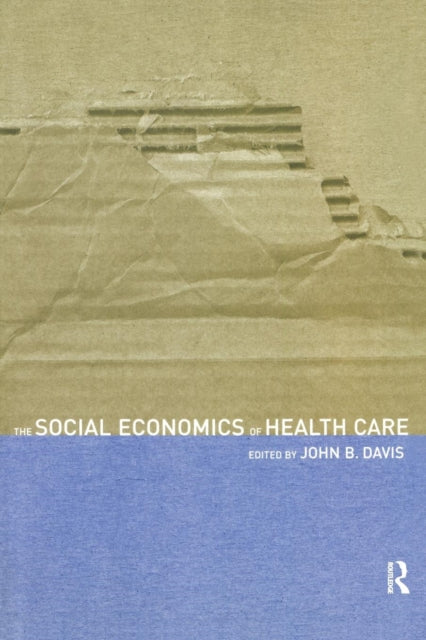 Book cover of: Social Economics of Health Care. By: John Davis