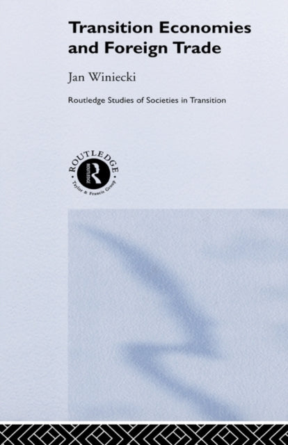 Book cover of: Transition Economies and Foreign Trade. By: Jan Winiecki
