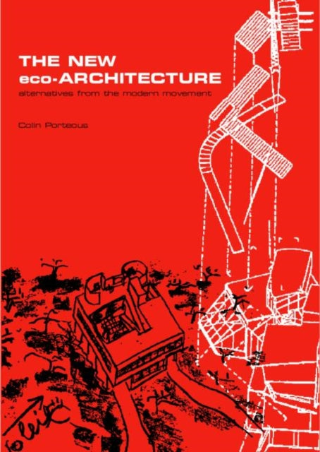 Book cover of: New Eco-Architecture: Alternatives from the Modern Movement. By: Colin Porteous
