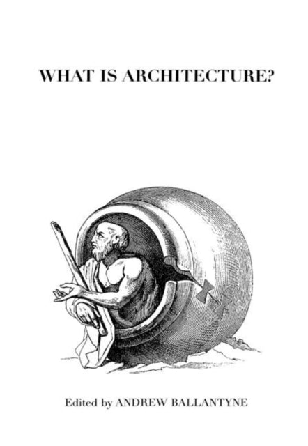 Book cover of: What is Architecture?. By: A. Ballantyne
