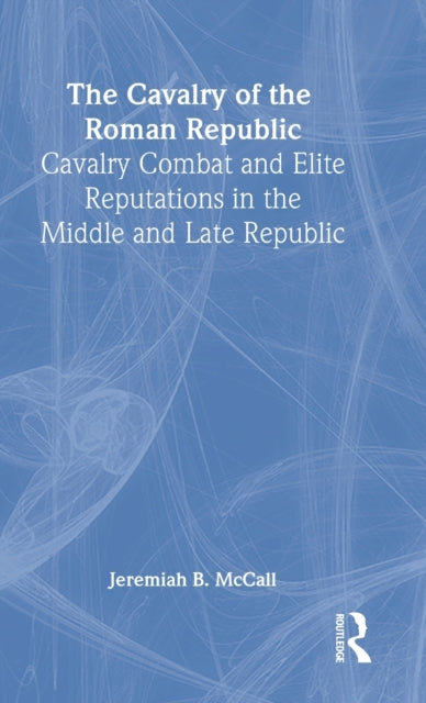 Book cover of: Cavalry of the Roman Republic. By: Jeremiah McCall