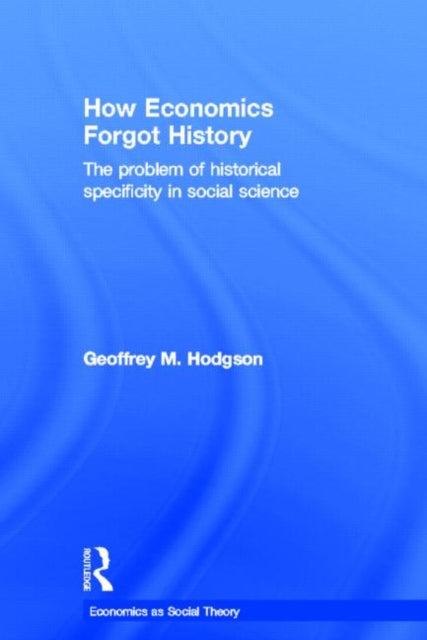 Book cover of: How Economics Forgot History. By: G. Hodgson