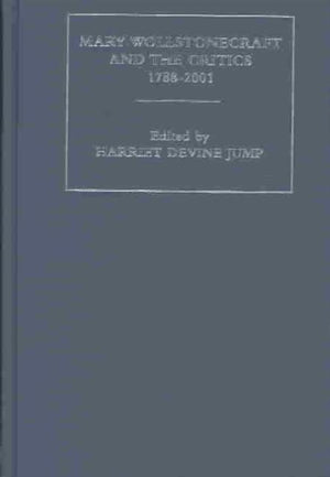 Mary Wollstonecraft and the Critics, 1788-2001