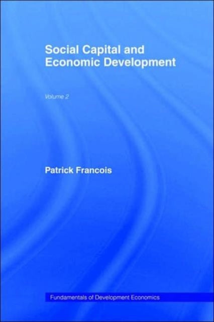 Book cover of: Social Capital and Economic Development. By: Patric Francois