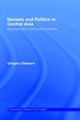 Book cover of: Markets and Politics in Central Asia