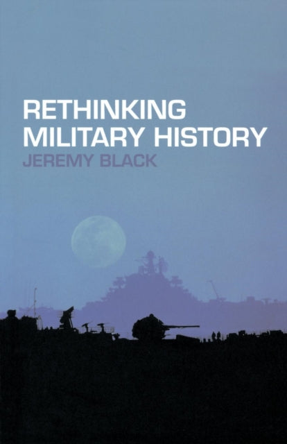Book cover of: Rethinking Military History