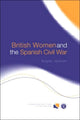 Book cover of: British Women and the Spanish Civil War