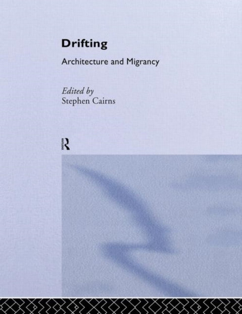 Drifting - Architecture and Migrancy