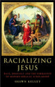 Book cover of: Racializing Jesus. By: Shawn Kelley