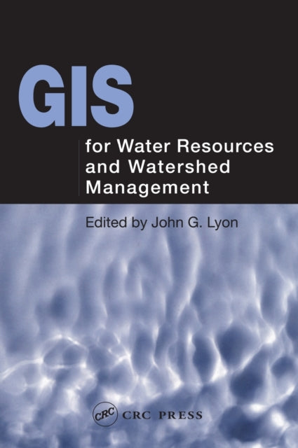 Book cover of: GIS for Water Resource and Watershed Management. By: John G. Lyon