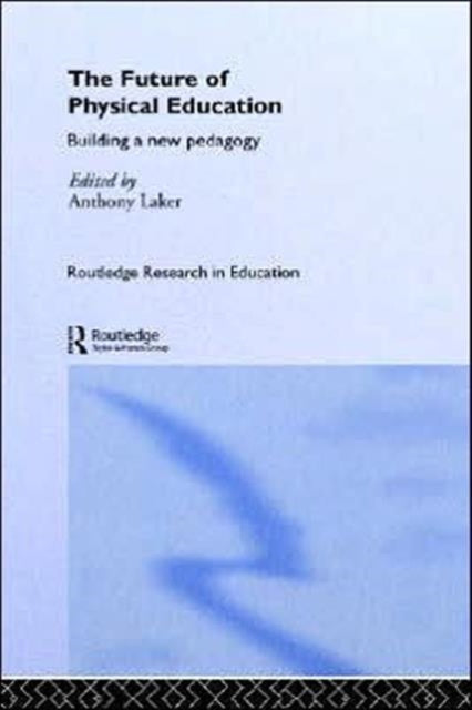 Book cover of: Future of Physical Education. By: Anthony Laker