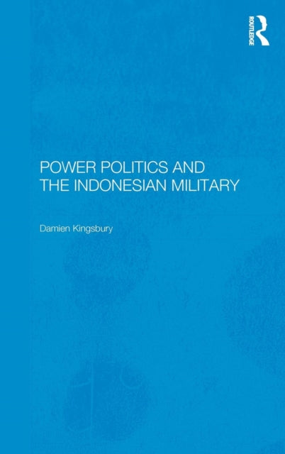 Power Politics and the Indonesian Military