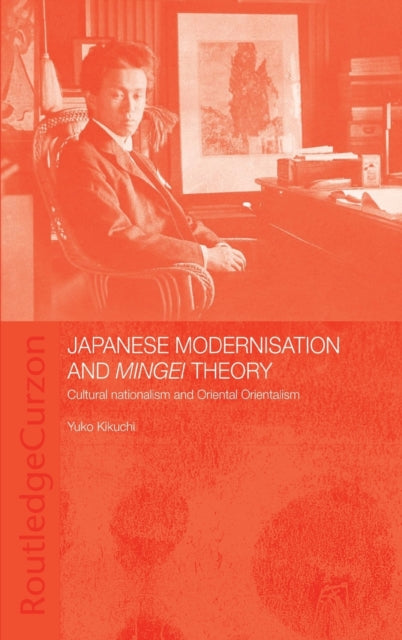Book cover of: Japanese Modernisation and Mingei Theory. By: Yuko Kikuchi