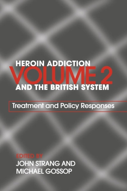 Book cover of: Heroin Addiction and The British System. By: John Strang