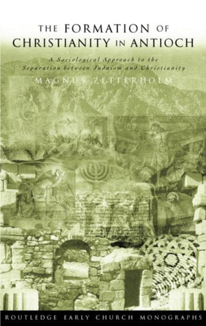 The Formation of Christianity in Antioch